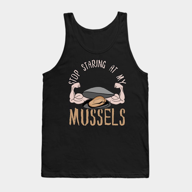 Stop Staring At My Mussels, Seafood Tank Top by maxdax